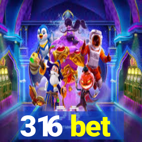 316 bet